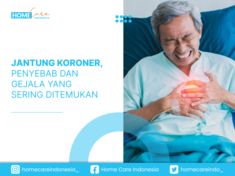 Jantung Koroner Penyebab Dan Gejala Yang Sering Ditemukan Homecare