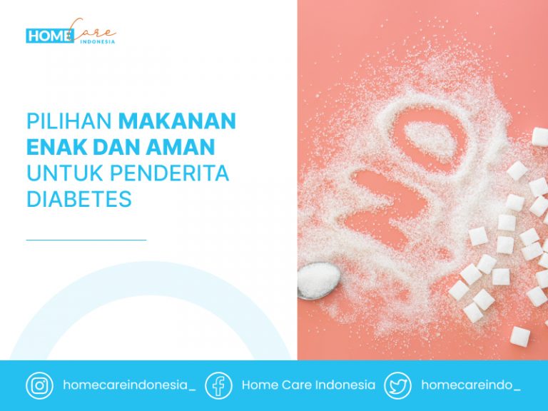 Pilihan Makanan Enak Dan Aman Untuk Penderita Diabetes – HomeCare Indonesia